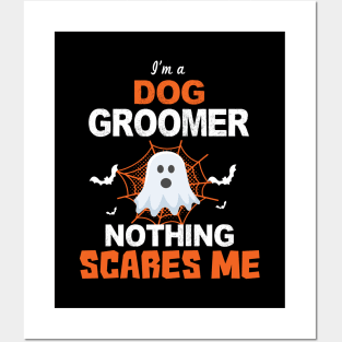 I'm a Dog Groomer Nothing Scares Me Posters and Art